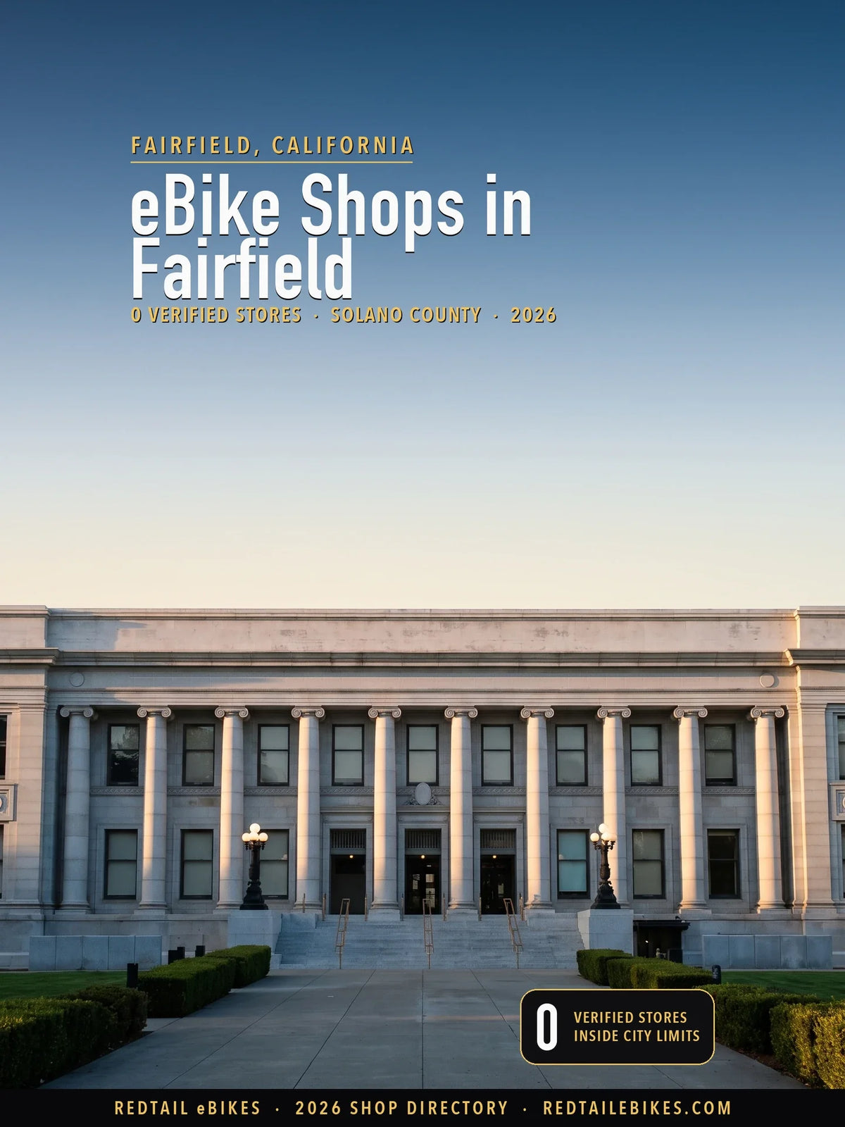 Cover reading eBike Shops in Fairfield, 0 verified stores, Solano County, 2026, over the Old Solano Courthouse on Texas Street in low sun, a pale granite civic building with a colonnade of fluted columns and a broad stair