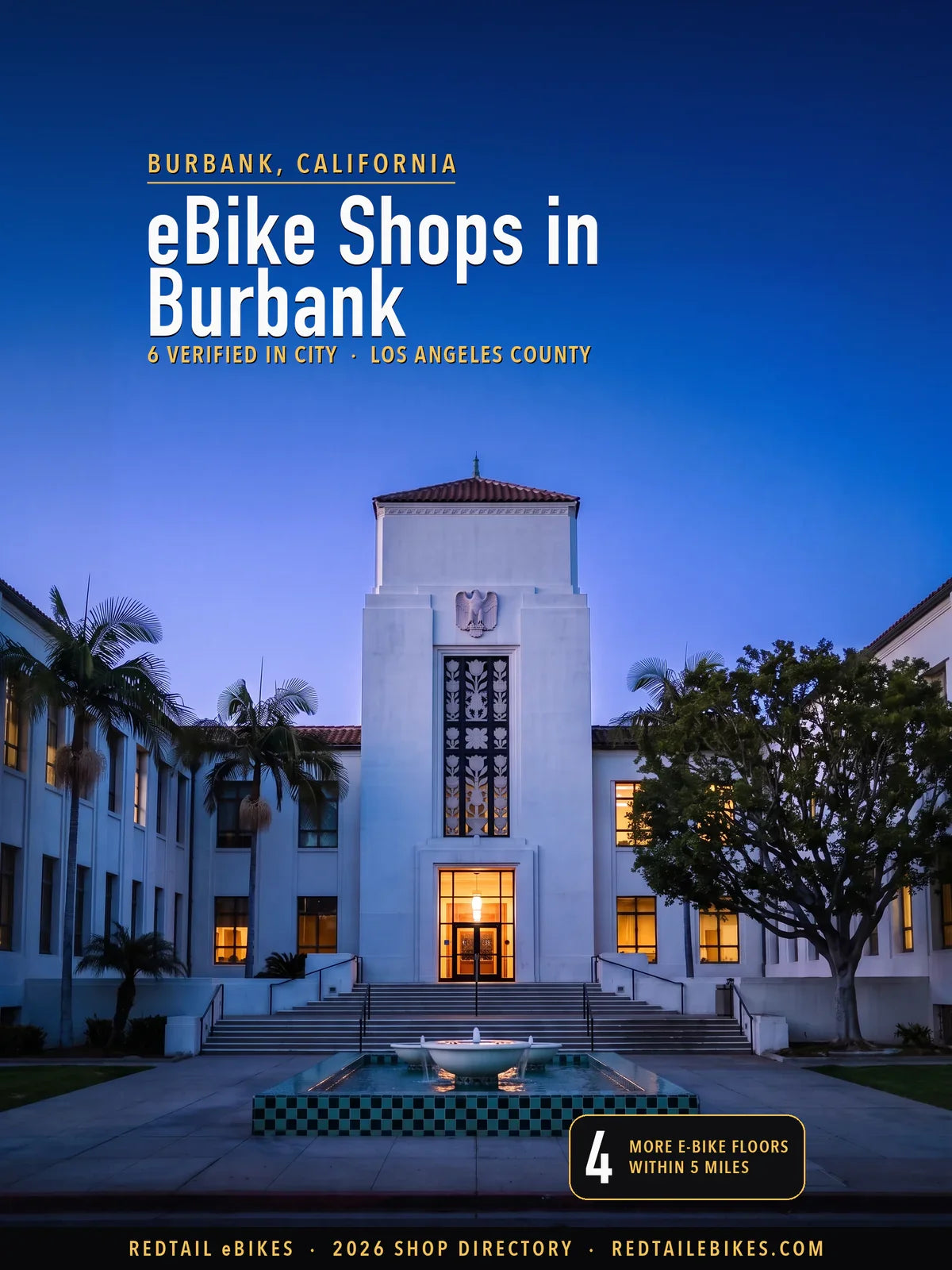 Cover reading eBike Shops in Burbank, 6 verified in city, Los Angeles County, over Burbank City Hall at blue hour, a white Moderne tower with a black-framed floral panel and a stone eagle, its tiled courtyard fountain and steps in front